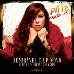 Pitty & Maycon Reis - Admirável Chip Novo (Lucas Medeiros Mash!)