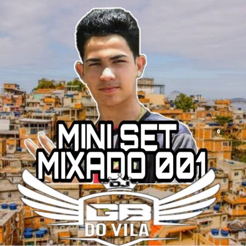 SET MIXADO 001 DJ GB DO VILA (( SÓ AS BRABA ))