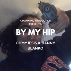 By My Hip (feat. Danny BlanKO) [Prod. MANKIIND]