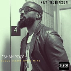 RAY ROBINSON - SHAMPOO (Jsoul Slow Burn Remix)