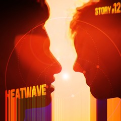 STORY 12 // Heatwave (Deep & Sexy Vocal Electronic)