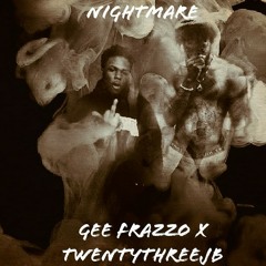 Nightmare - Gee Frazzo x TwentyThreeJB