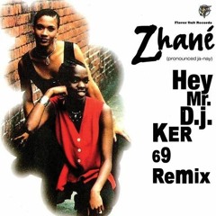Zhane - Hey Mr. DJ - KER69 REMIX 2019