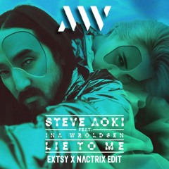 Steve Aoki - Lie To Me (EXTSY x Nactrix Festival Edit) *Supported by Maurice West, R3SPAWN*