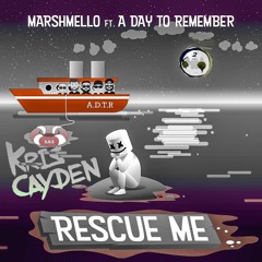 Marshmello - Rescue Me Ft. A Day To Remember (Kris Cayden Flip)