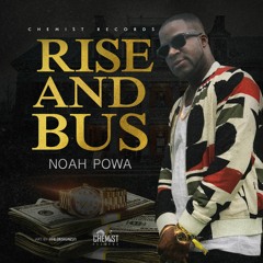 Noah Powa - Rise & Bus [CJTheChemist Records] Dancehall 2019 @GazaPriiinceEnt