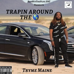 Tryme Maine "Trapin Around The World" (Offical Audio)