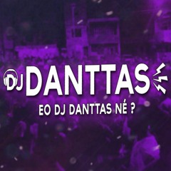 MONTAGEM - MOVIMENTA E TOMA (DJ DANTTA$)
