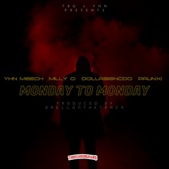 Monday To Monday Feat.YHN Meech,PAUNXI,Dolla$ignCDO(Prod.DrellOnTheTrack)