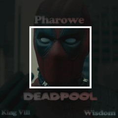 Deadpool (ft. King Vill & Wisdom)