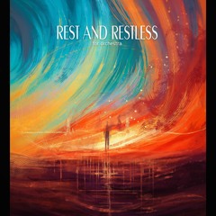 Rest And Restless (for orchestra)