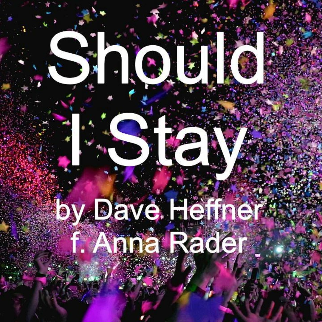 Anna Rader Stream Should I Stay (ft. Anna Rader - vocals) by Dave Heffner | Listen ...