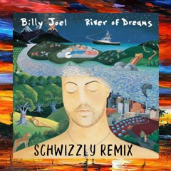 Billy Joel - River Of Dreams (Schwizzly Remix)