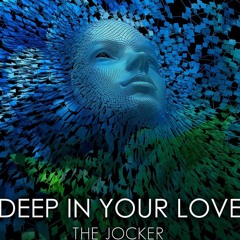 The Jocker - Deep In Your Love (Original Mix)