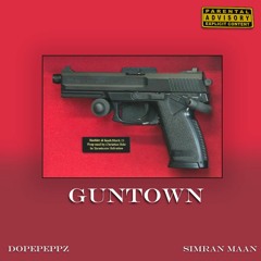 GUNTOWN - DopePeppZ ft. Simran Maan - Kiratjot Kahlon - Davinder Ghuman