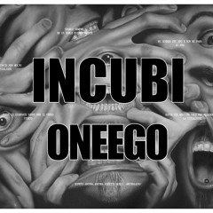 ONEEGO - INCUBI