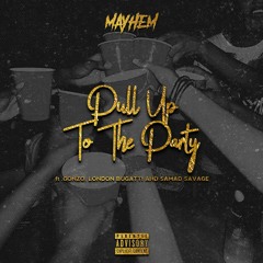 Mayhem - Pull up to the party (feat. Gonzo, Londan Bugatti & Samad Savage)