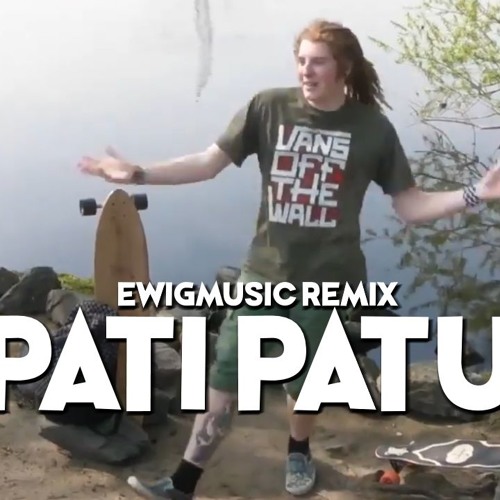 Pati Patu (EwigMusic Remix)