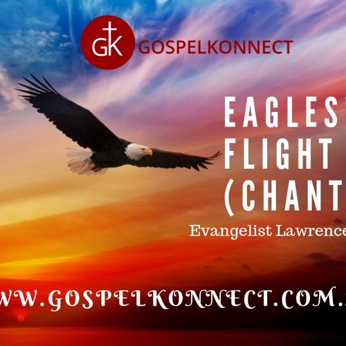 Eagles' Flight (Chant) | GospelKonnect.com.ng