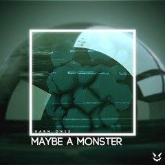 Harm Onix - Maybe A Monster