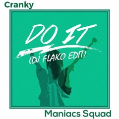 Maniacs Squad & Cranky - Do It (DJ FLAKO Edit) [FREE DOWNLOAD]