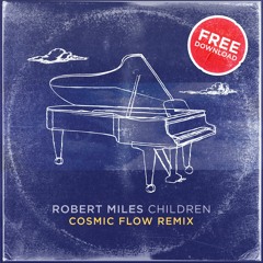 Robert Miles - Children (Cosmic Flow Remix) FREE DOWNLOAD!!!