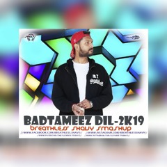 Badtameez Dil 2019 - BREATHLESS SHAVY SMASHUP || BUY = DL || Bollywood Songs Mashup