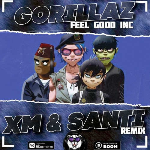 Gorillaz Feel Good Inc Xm Santi Remix Radio Edit By Trap Shot Gorillaz Feel Good Inc Xm Santi Remix Radio Edit By Trap Shot
