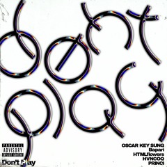 Don't Play (feat. Bapari, HTMLflowers, HNCOQ & PRINCI)