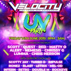 Velocity UV Party - Friday 14th June 2019 - DJ Quest - MC's Turbo D & Letrix