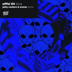 Eiffel 65 - Blue (Jetty Rachers & SRome Festival Mix)