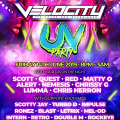 Velocity UV Party - Friday 14th June 2019 - DJ Chrissy G - MC's Mel - Od & Ronez
