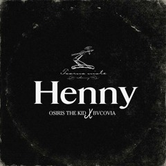 HENNY (feat. Osiris The Kid)