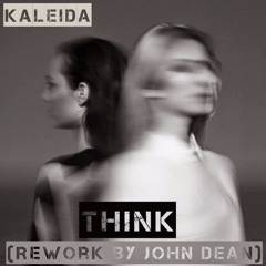 Kaleida - Think (John Dean Rework)