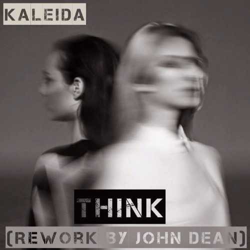 Kaleida - Think (John Dean Rework)