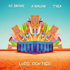 DJ Snake, J Balvin, Tyga - Loco Contigo (DJ Santa Rosa extended mix)