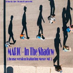 In The Shadow ( house version featuring Messy MC )