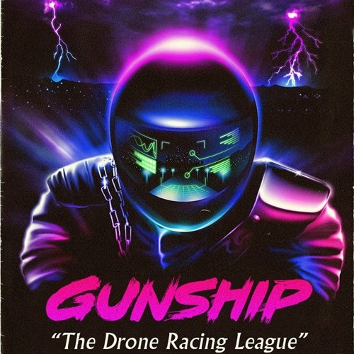 The Drone Racing League (Unleaded Logic Remix) - Gunship