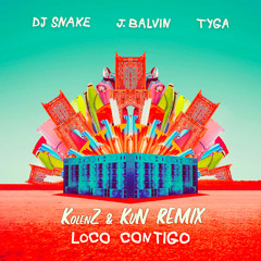 DJ Snake Ft. J Balvin & Tyga - Loco contigo (KolenZ & KvN Remix)/ FREE DOWNLOAD