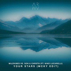 WildVibes vs. SƠN & CHRSTN (ft. Nino Lucarelli) - Your Stars (MCKY Edit)