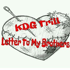KDG Trill - Letter To My Brothers