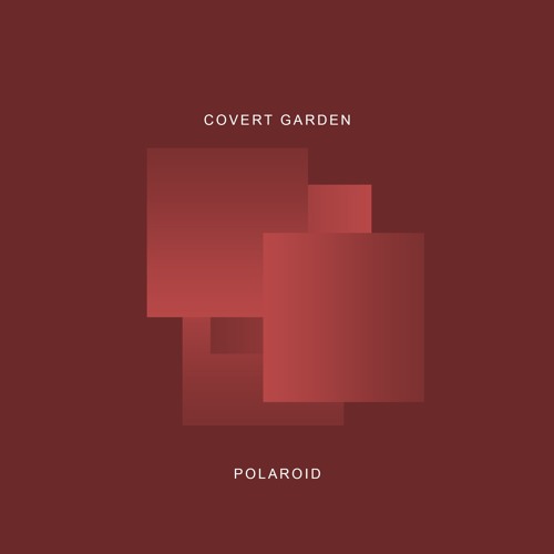 Covert Garden - Polaroid