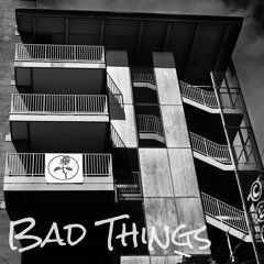 Bad Things