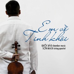 Em Về Tinh Khôi [chamber music]