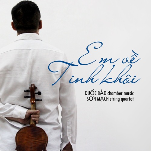 Em Về Tinh Khôi [chamber music]