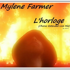 Mylene Farmer - L'horloge (Chorus Extended Live Mix)By Julien.B (Ch. Baudelaire/L. Boutonnat) 2019