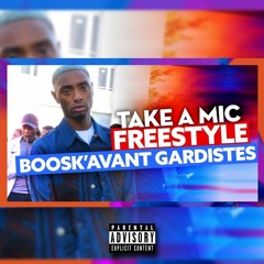 Take A Mic - Freestyle Boosk'Avant-Gardistes