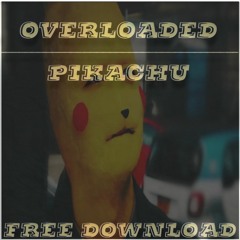 Overloaded - Pikachu (Free Download)