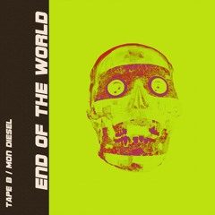 Tape B / Mon Diesel - End of The World
