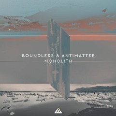 Antimatter & Boundless- Monolith
